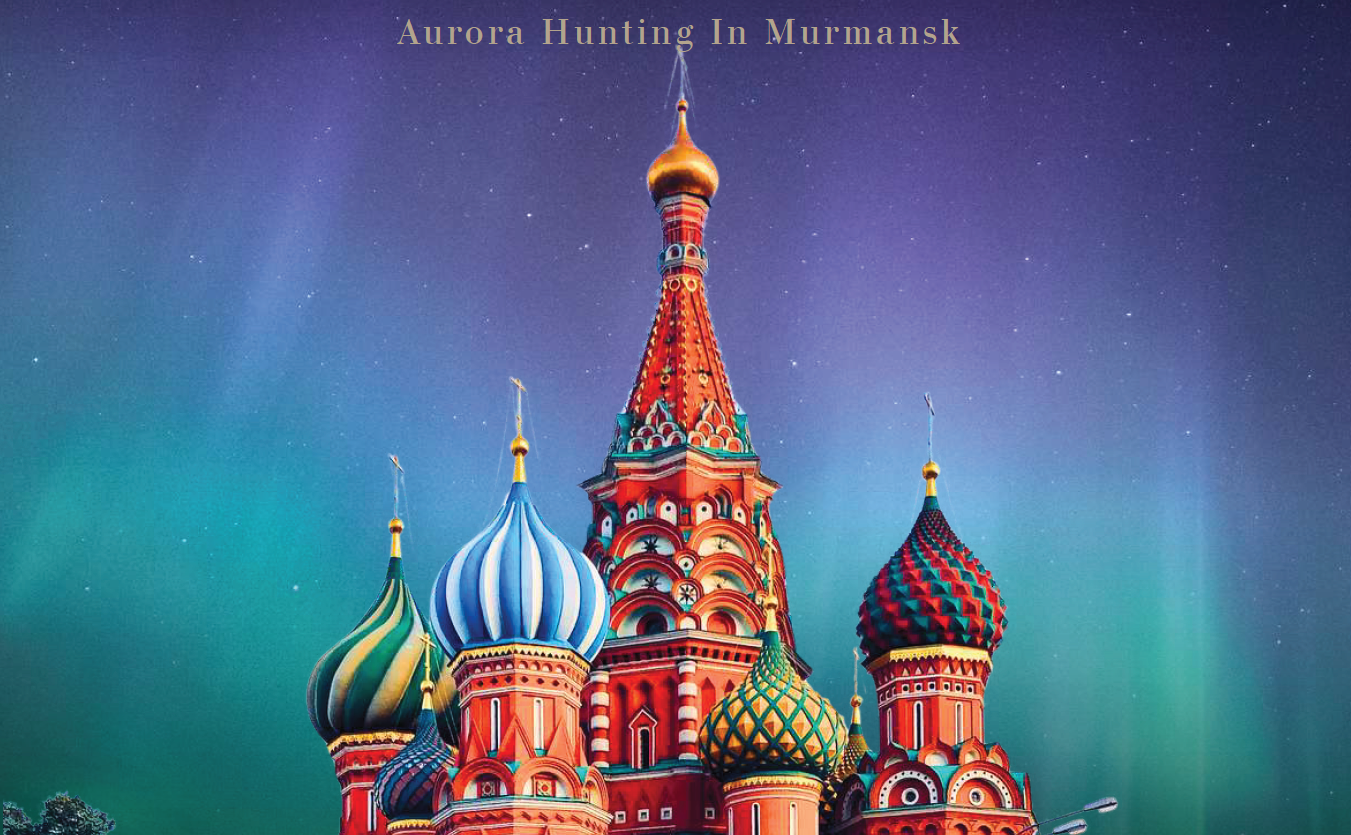 Russia Moscow - Aurora Hunting In Murmansk (9D7N)
